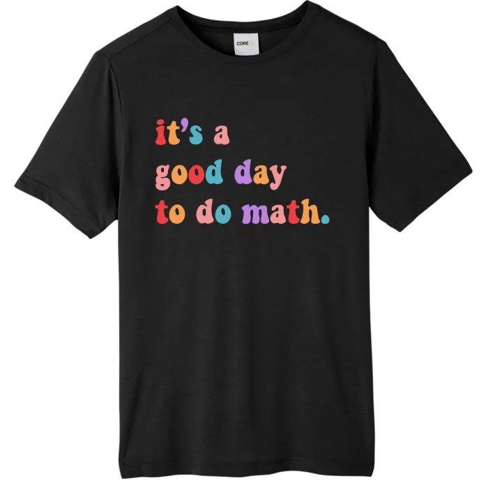 It's A Good Day To Do Math ChromaSoft Performance T-Shirt