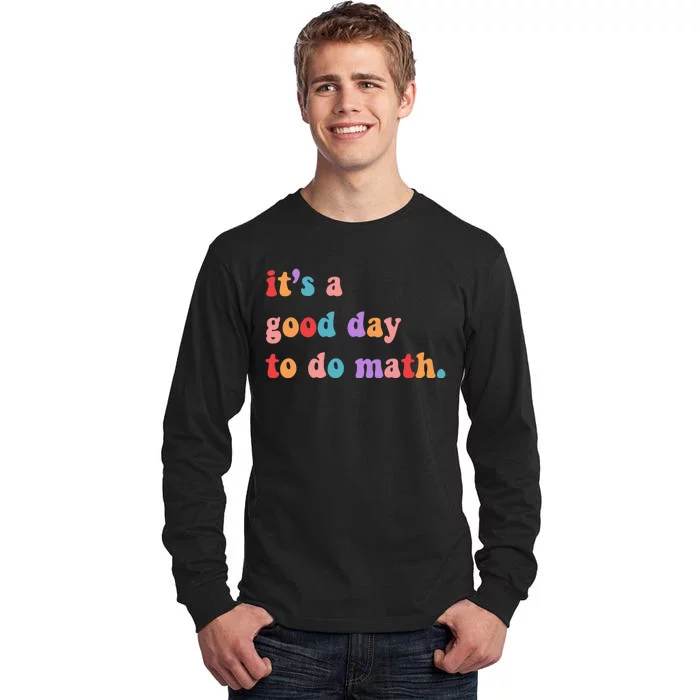 It's A Good Day To Do Math Tall Long Sleeve T-Shirt