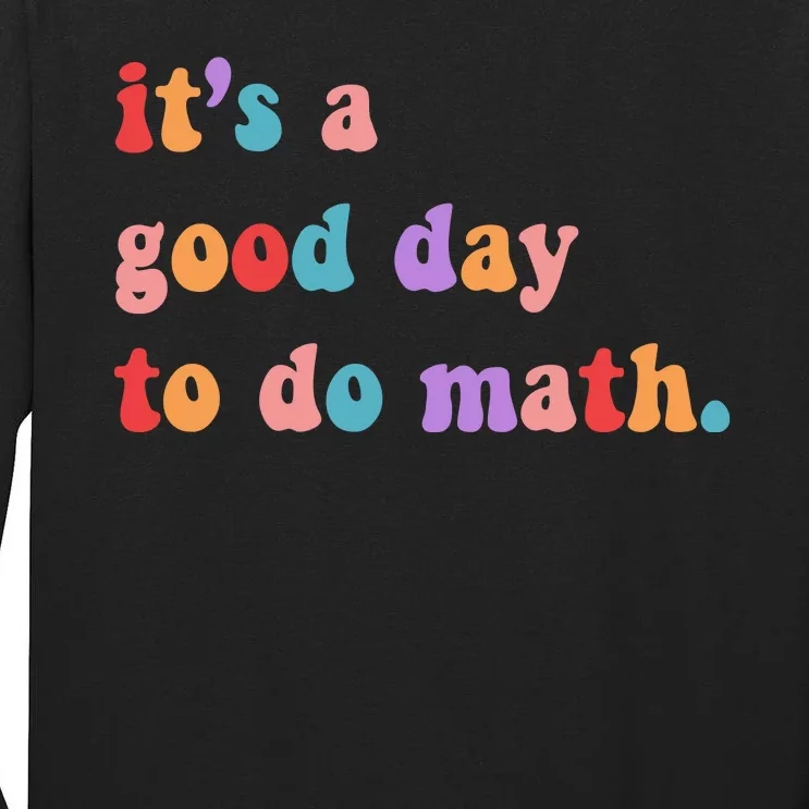 It's A Good Day To Do Math Tall Long Sleeve T-Shirt