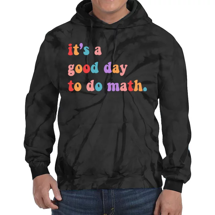 It's A Good Day To Do Math Tie Dye Hoodie