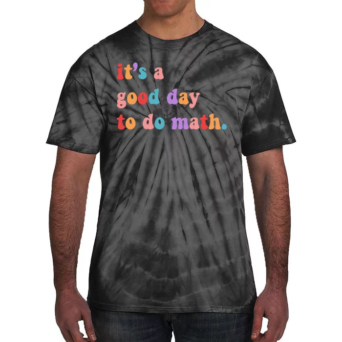 It's A Good Day To Do Math Tie-Dye T-Shirt