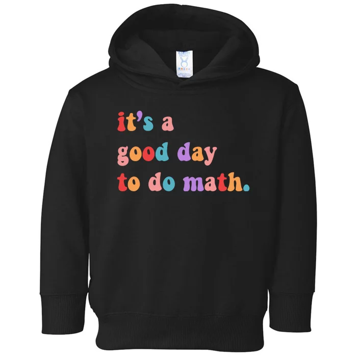 It's A Good Day To Do Math Toddler Hoodie