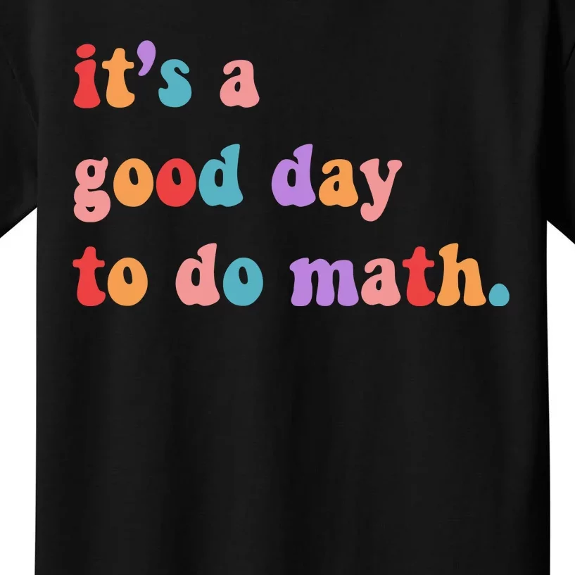 It's A Good Day To Do Math Kids T-Shirt