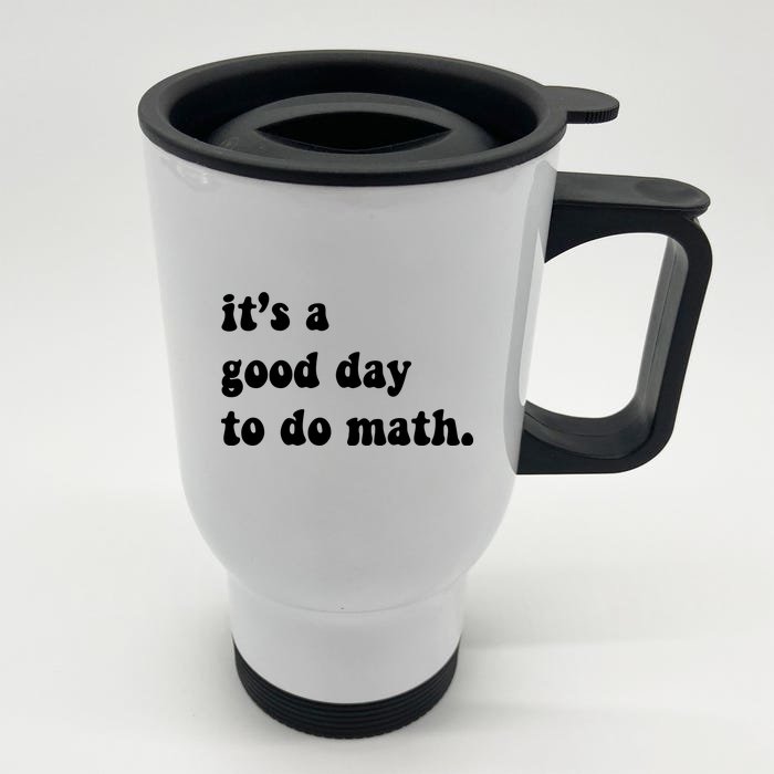 It's A Good Day To Do Math Front & Back Stainless Steel Travel Mug