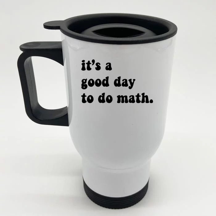 It's A Good Day To Do Math Front & Back Stainless Steel Travel Mug