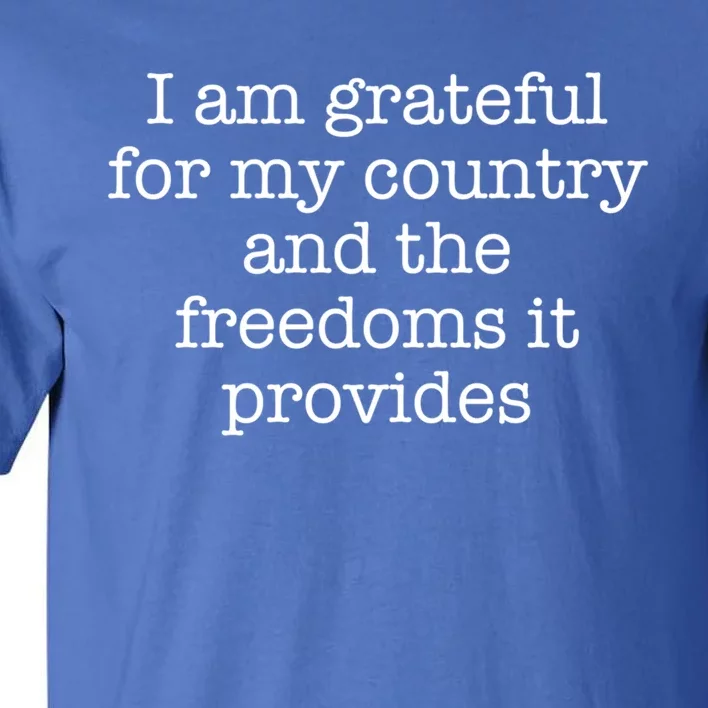 I Am Grateful For My Country And The Freedoms It Provides Gift Tall T-Shirt