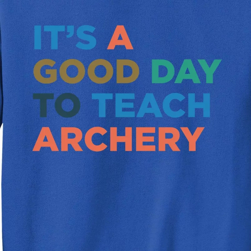 It's A Good Day To Teach Archery Coach Gift Sweatshirt