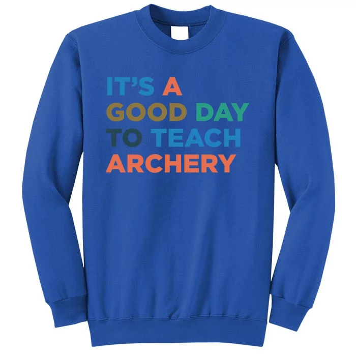 It's A Good Day To Teach Archery Coach Gift Sweatshirt