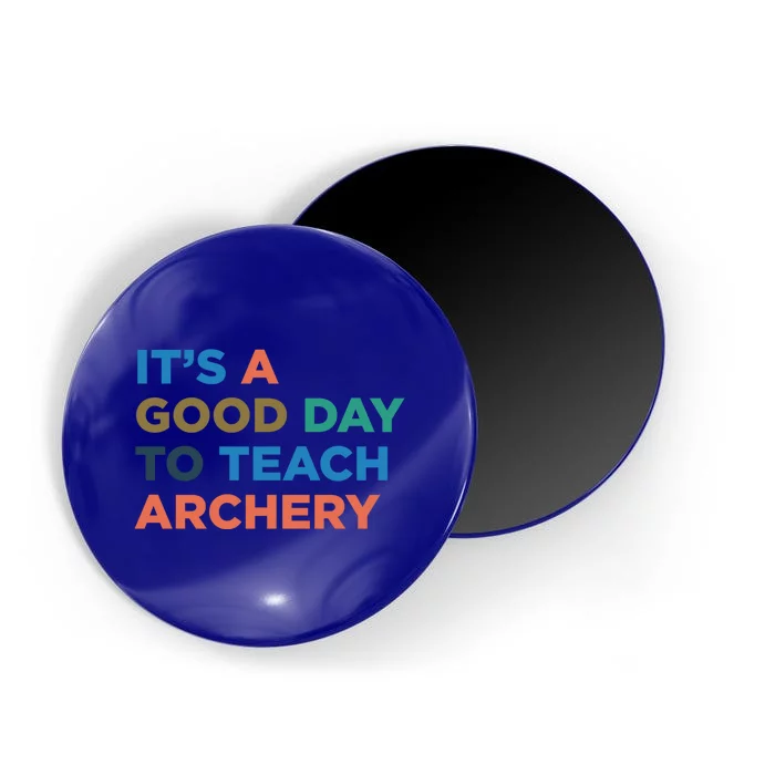 It's A Good Day To Teach Archery Coach Gift Magnet