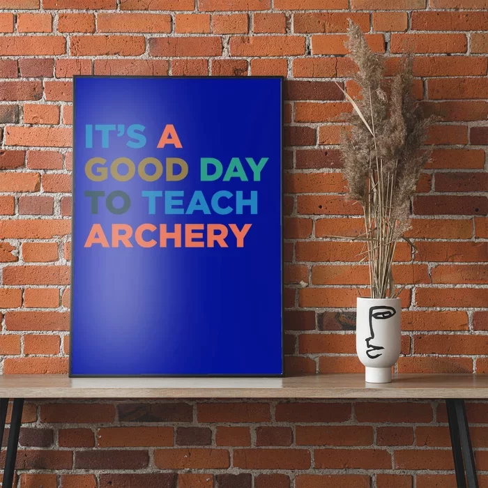 It's A Good Day To Teach Archery Coach Gift Poster