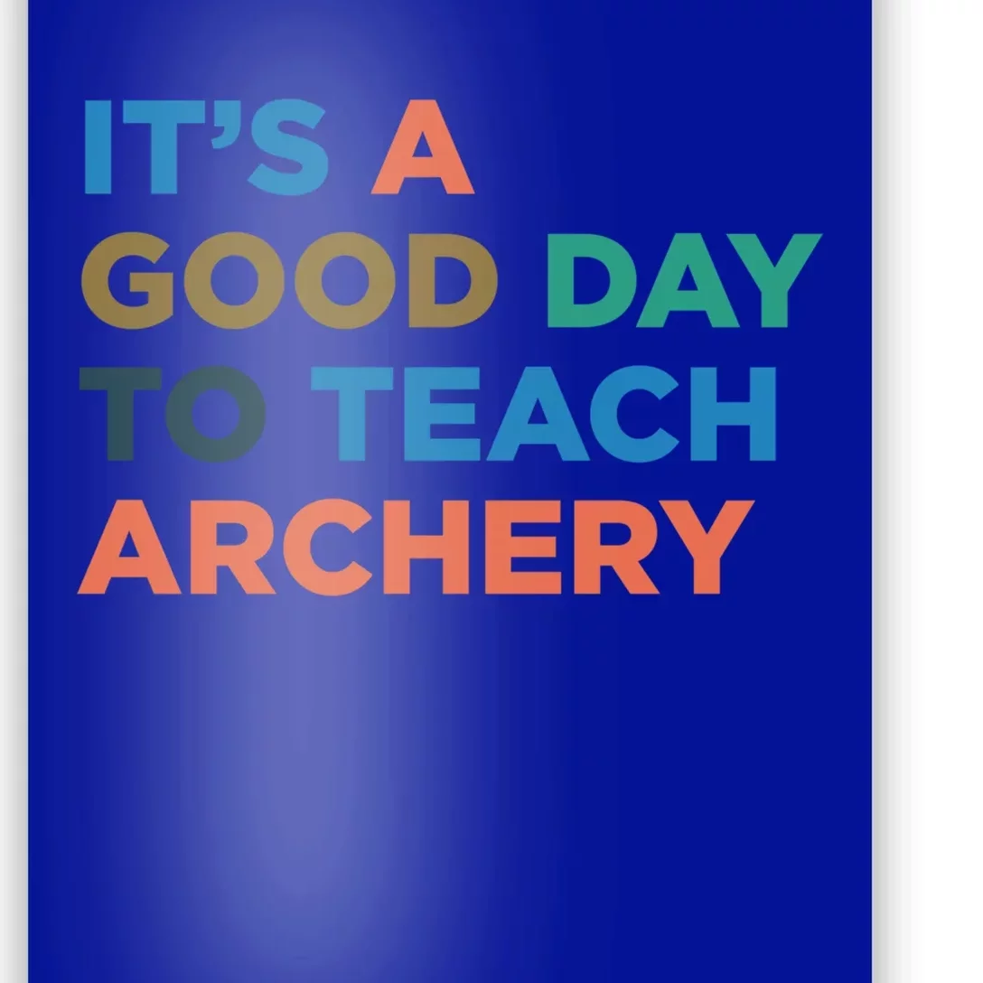 It's A Good Day To Teach Archery Coach Gift Poster