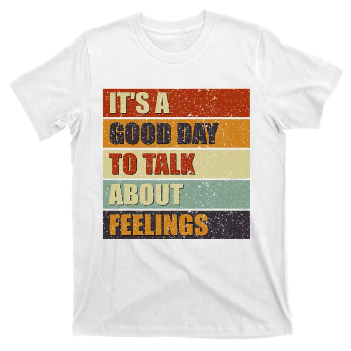 ItS A Good Day To Talk About Feelings Funny Mental Health T-Shirt