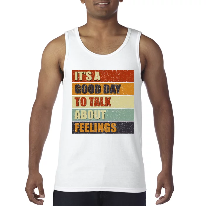 ItS A Good Day To Talk About Feelings Funny Mental Health Tank Top