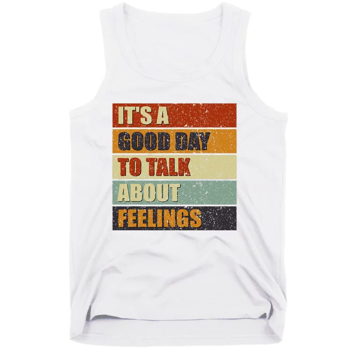 ItS A Good Day To Talk About Feelings Funny Mental Health Tank Top