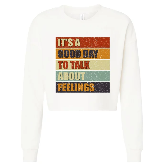 ItS A Good Day To Talk About Feelings Funny Mental Health Cropped Pullover Crew