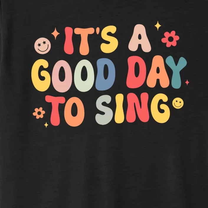 Its A Good Day To Sing Musician Band Music Teacher ChromaSoft Performance T-Shirt