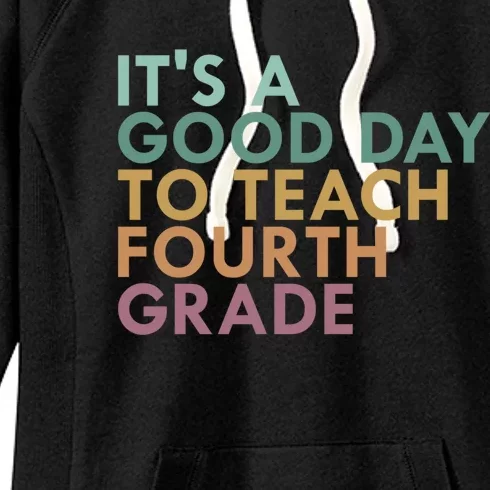 Its A Good Day To Teach Fourth Grade 4Th Grade Teacher Gift Women's Fleece Hoodie