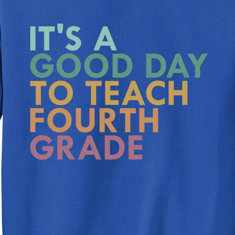 Its A Good Day To Teach Fourth Grade 4Th Grade Teacher Gift Tall Sweatshirt