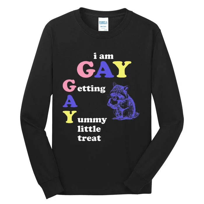 I Am Gay Getting A Yummy Little Treat Apparel Tall Long Sleeve T-Shirt