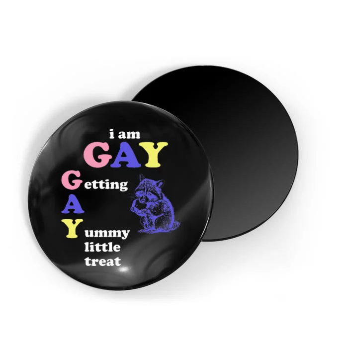 I Am Gay Getting A Yummy Little Treat Apparel Magnet