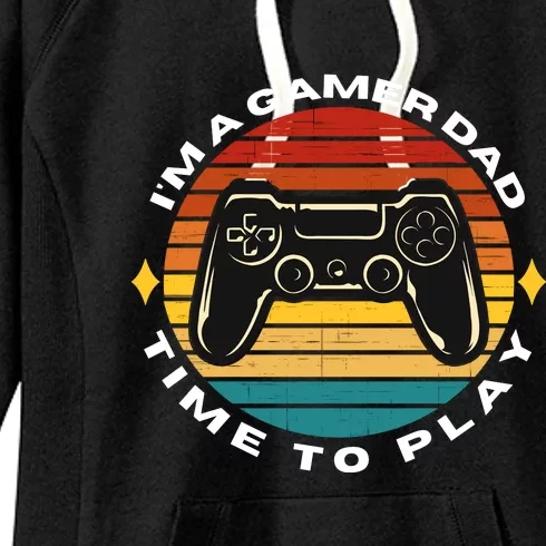 I'm A Gamer Dad Time To Play, Funny Gamer, Funny Dad Women's Fleece Hoodie