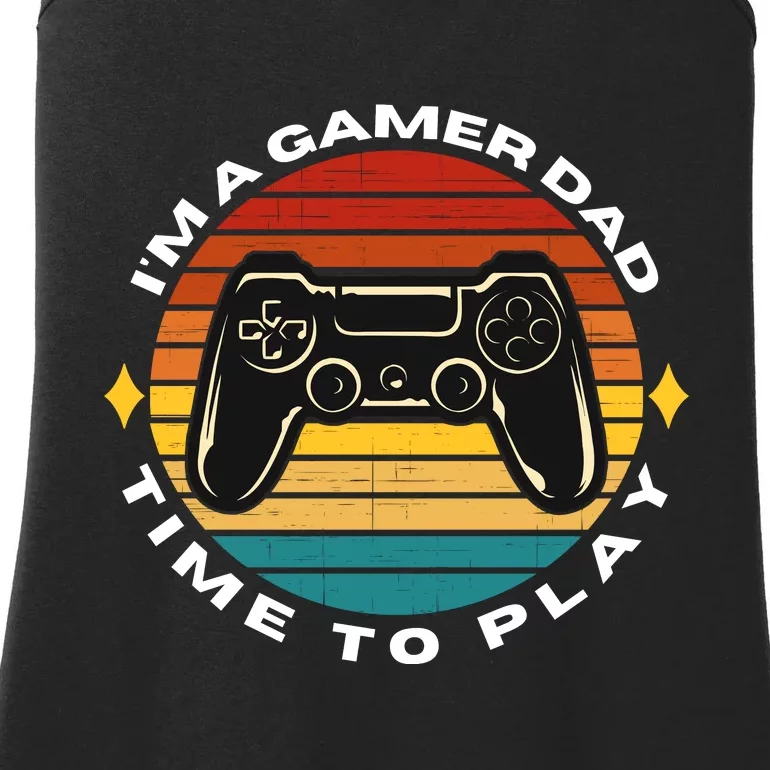 I'm A Gamer Dad Time To Play, Funny Gamer, Funny Dad Ladies Essential Tank