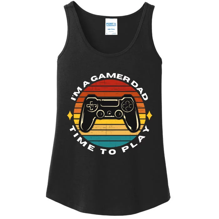 I'm A Gamer Dad Time To Play, Funny Gamer, Funny Dad Ladies Essential Tank