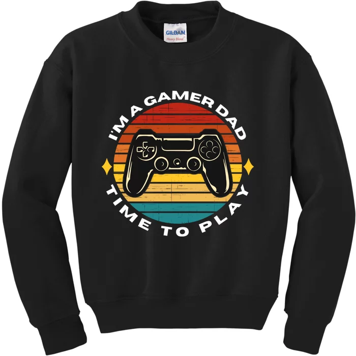 I'm A Gamer Dad Time To Play, Funny Gamer, Funny Dad Kids Sweatshirt