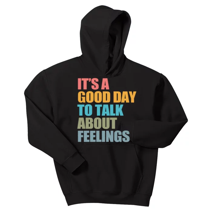 ItS A Good Day To Talk About Feelings Kids Hoodie