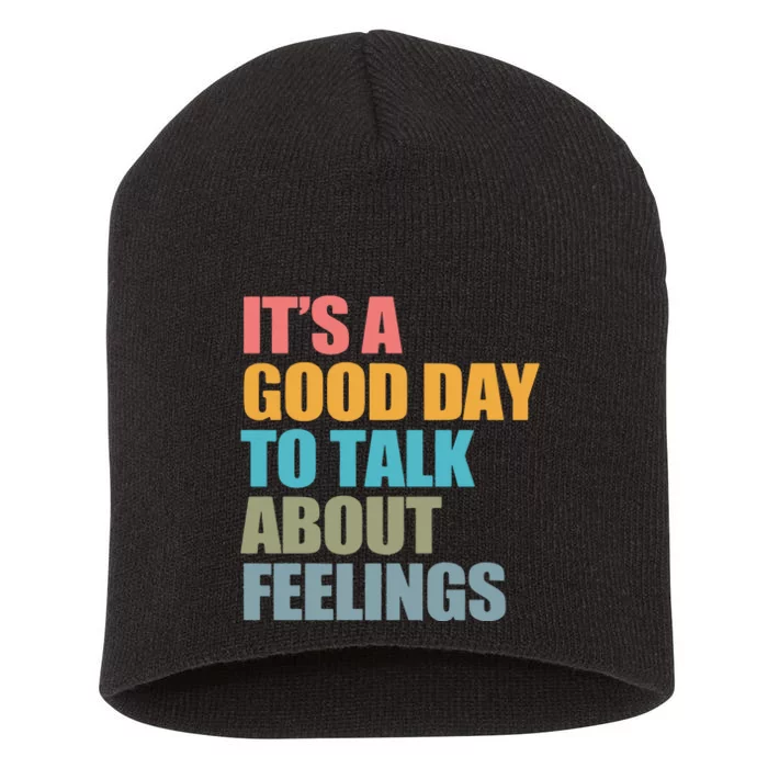 ItS A Good Day To Talk About Feelings Short Acrylic Beanie