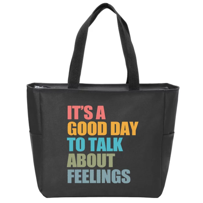 ItS A Good Day To Talk About Feelings Zip Tote Bag