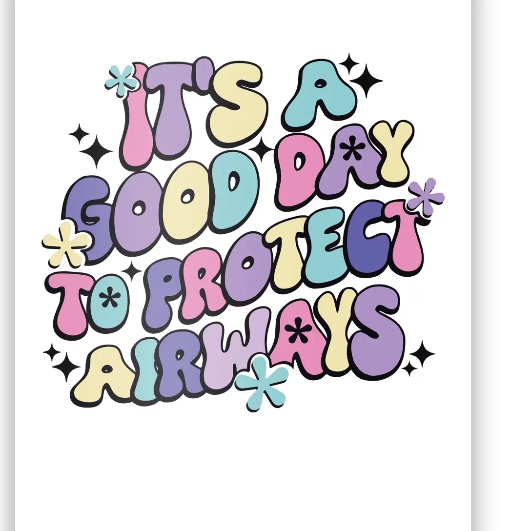 Its A Good Day To Protect Airways Respiratory Therapist Poster