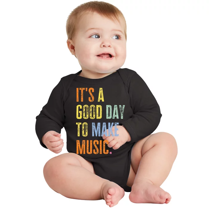 ItS A Good Day To Make Music Funny Music Lover Teacher Baby Long Sleeve Bodysuit