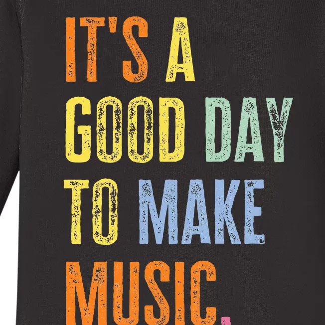 ItS A Good Day To Make Music Funny Music Lover Teacher Baby Long Sleeve Bodysuit