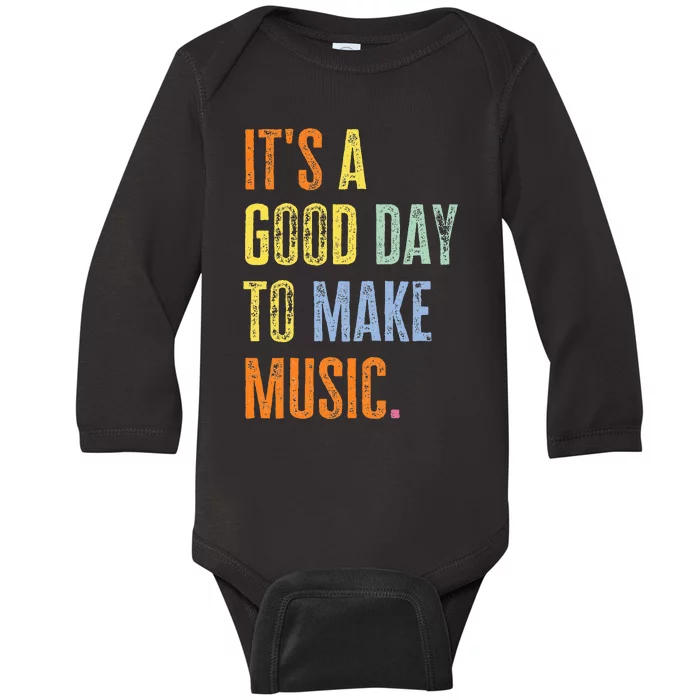 ItS A Good Day To Make Music Funny Music Lover Teacher Baby Long Sleeve Bodysuit