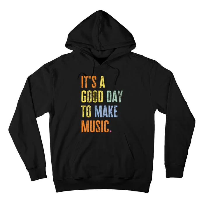 ItS A Good Day To Make Music Funny Music Lover Teacher Tall Hoodie