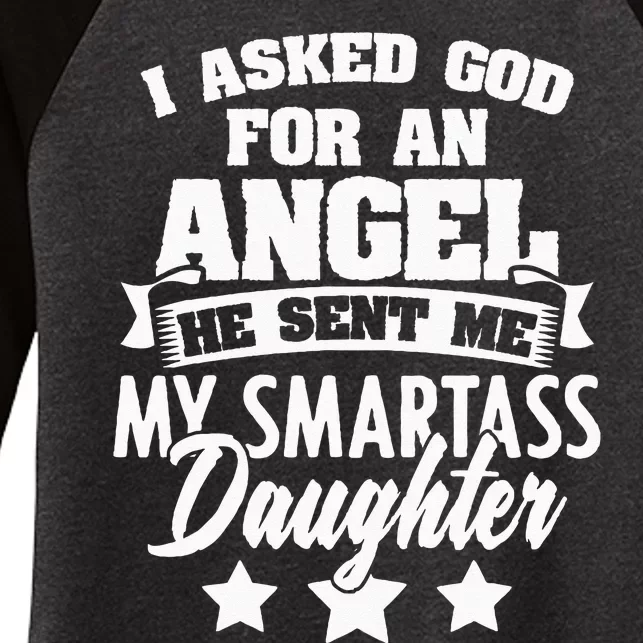 I Asked God For An Angel He Sent Me My Daughter Father Women's Tri-Blend 3/4-Sleeve Raglan Shirt