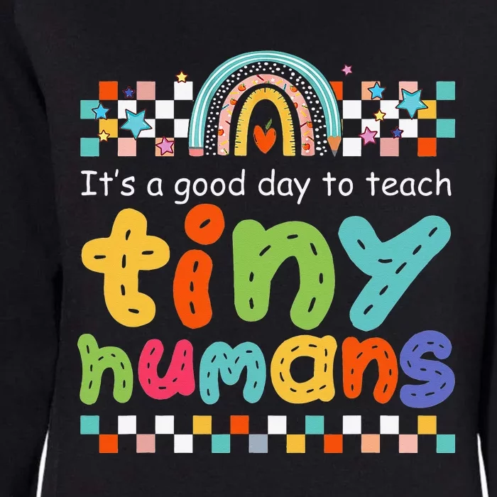 It's A Good Day To Teach Tiny Humans Teacher Teaching School Womens California Wash Sweatshirt