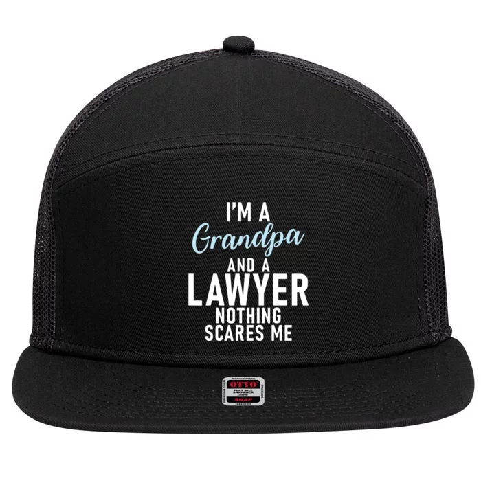 Im A Grandpa And A Lawyer Nothing Scares Me Lawyer Grandpa 7 Panel Mesh Trucker Snapback Hat