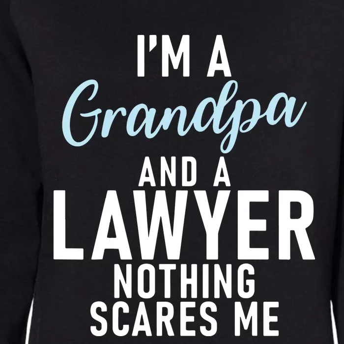 Im A Grandpa And A Lawyer Nothing Scares Me Lawyer Grandpa Womens California Wash Sweatshirt