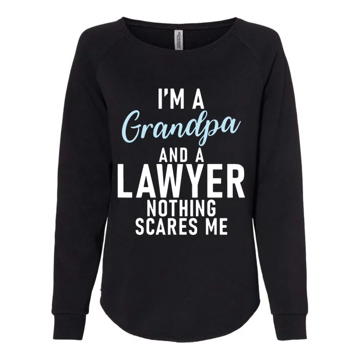 Im A Grandpa And A Lawyer Nothing Scares Me Lawyer Grandpa Womens California Wash Sweatshirt