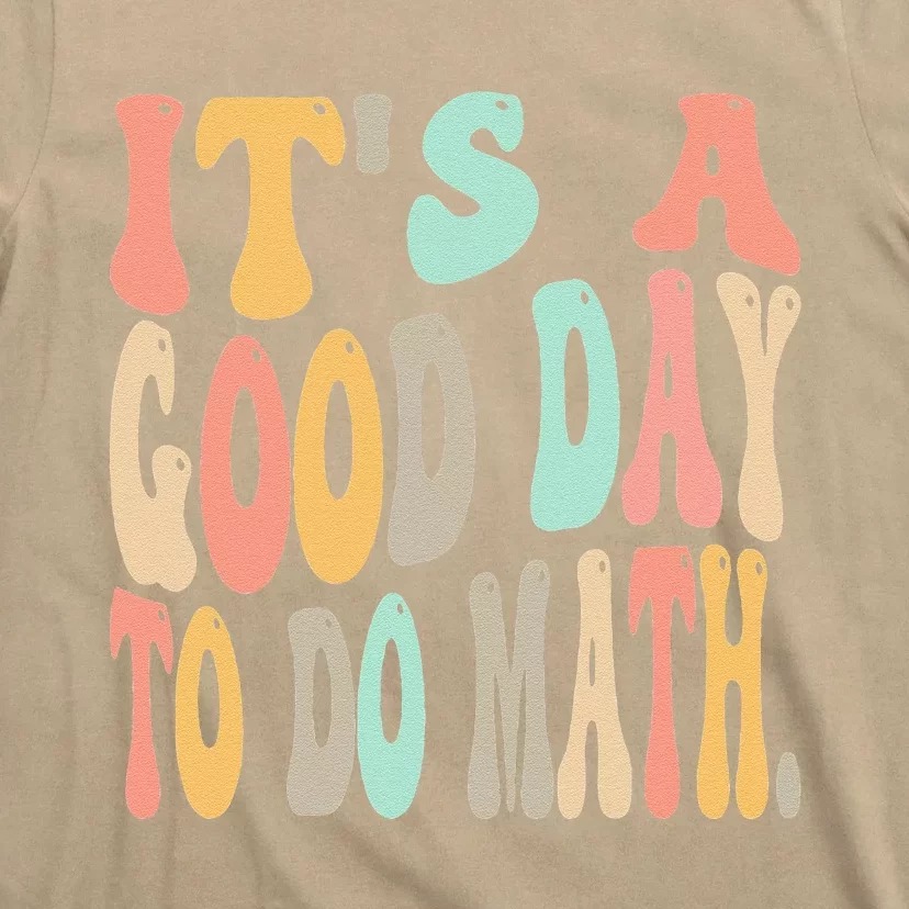 Its A Good Day To Do Math For Math Funny Math Teacher T-Shirt