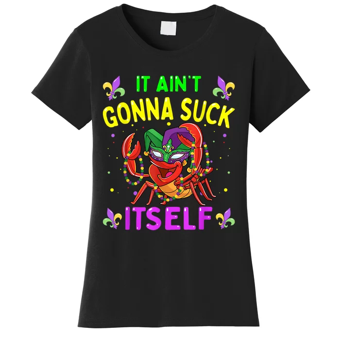 It Aint Gonna Suck Itself Crawfish Funny Mardi Gras Women's T-Shirt