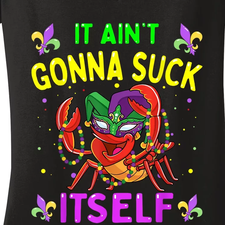 It Aint Gonna Suck Itself Crawfish Funny Mardi Gras Women's V-Neck T-Shirt