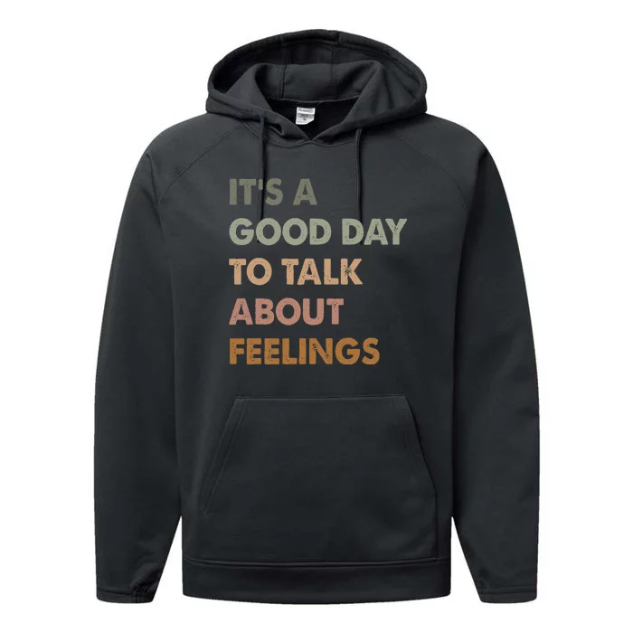 ItS A Good Day To Talk About Feelings Funny Mental Health Performance Fleece Hoodie