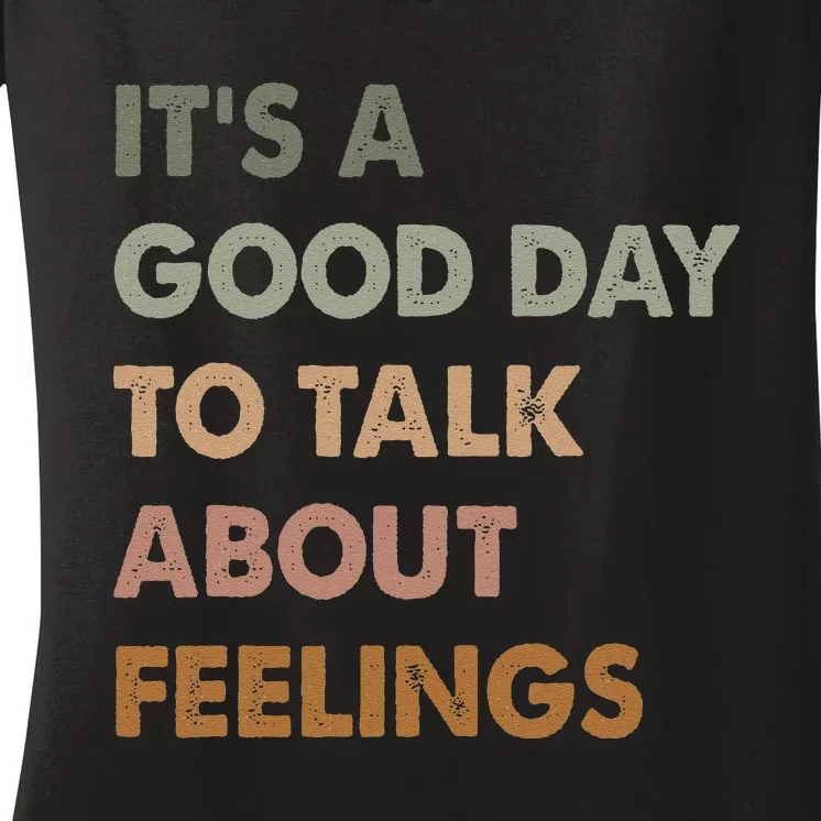 ItS A Good Day To Talk About Feelings Funny Mental Health Women's V-Neck T-Shirt