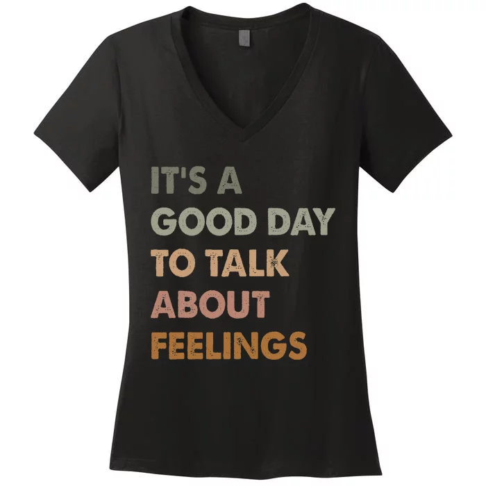 ItS A Good Day To Talk About Feelings Funny Mental Health Women's V-Neck T-Shirt