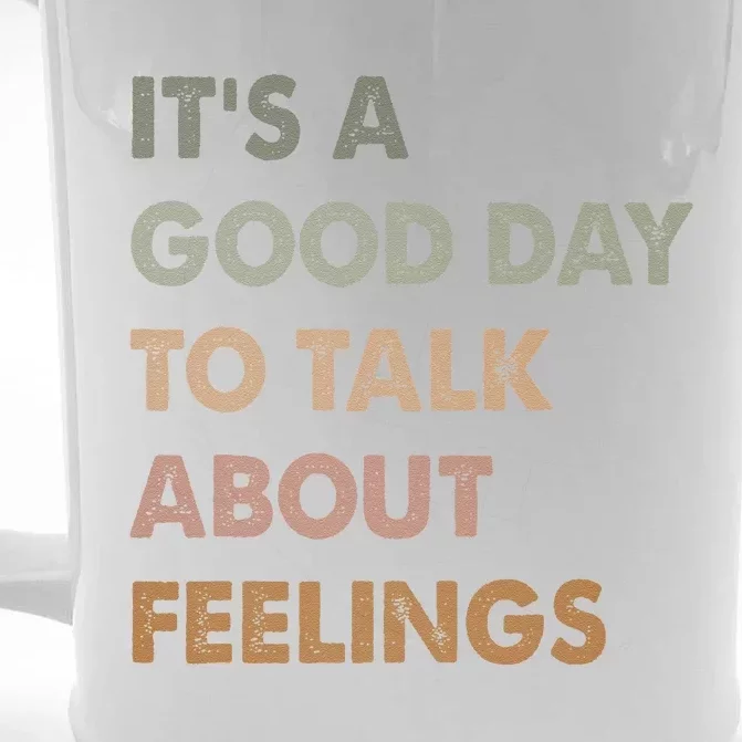 ItS A Good Day To Talk About Feelings Funny Mental Health Front & Back Beer Stein