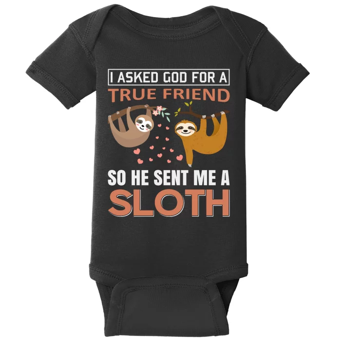 I Asked God For A True Friend So He Sent Me A Sloth Baby Bodysuit