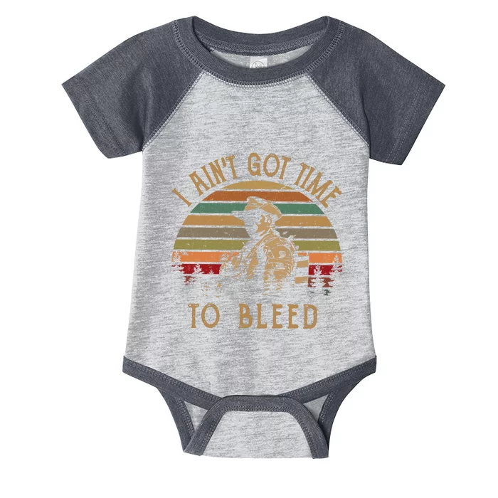 I Ain't Got Time To Bleed Vintage Movie Infant Baby Jersey Bodysuit